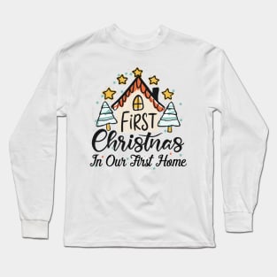 First Christmas in Our First Home,Christmas Gifts Classic Long Sleeve T-Shirt